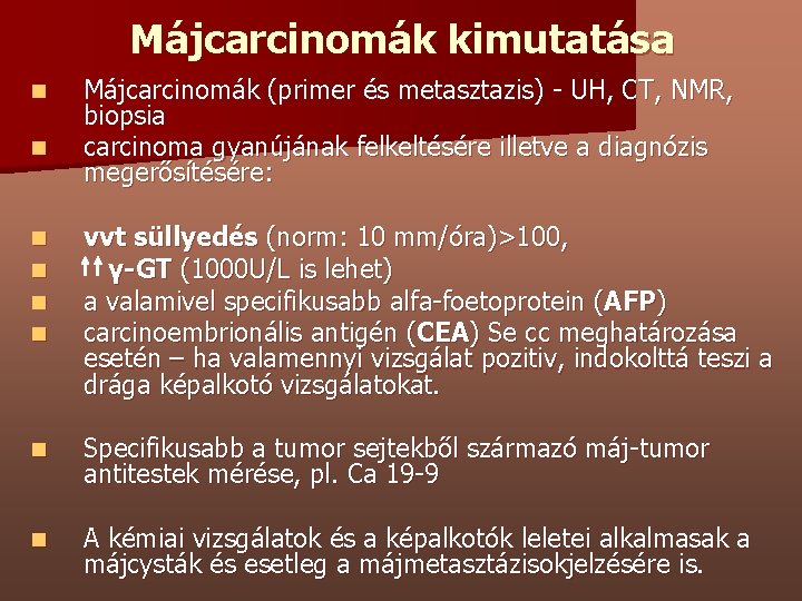 Májcarcinomák kimutatása n n Májcarcinomák (primer és metasztazis) - UH, CT, NMR, biopsia carcinoma