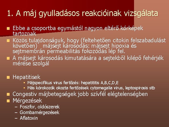 1. A máj gyulladásos reakcióinak vizsgálata Ebbe a csoportba egymástól nagyon eltérő kórképek tartoznak