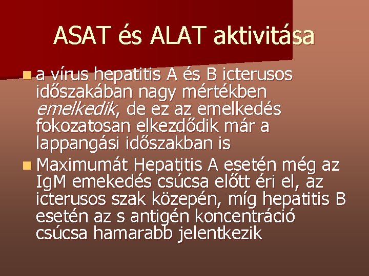 ASAT és ALAT aktivitása na vírus hepatitis A és B icterusos időszakában nagy mértékben