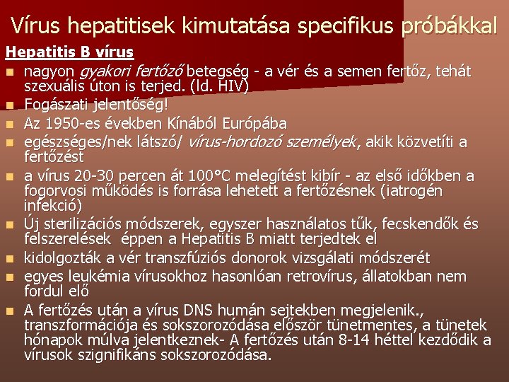 Vírus hepatitisek kimutatása specifikus próbákkal Hepatitis B vírus n nagyon gyakori fertőző betegség -