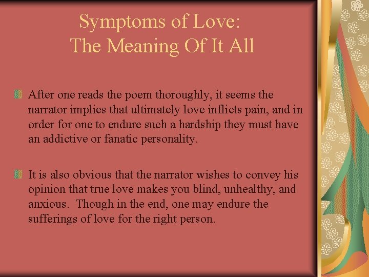 Symptoms of Love: The Meaning Of It All After one reads the poem thoroughly,