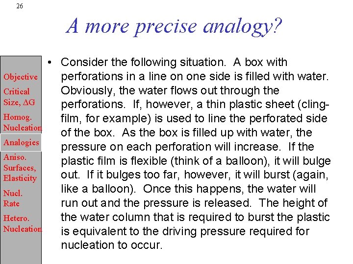 26 A more precise analogy? Objective Critical Size, ∆G Homog. Nucleation Analogies Aniso. Surfaces,