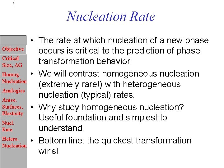 5 Nucleation Rate Objective Critical Size, ∆G Homog. Nucleation Analogies Aniso. Surfaces, Elasticity Nucl.