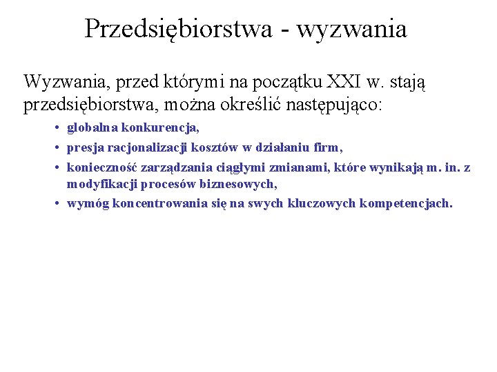 Przedsiębiorstwa - wyzwania Wyzwania, przed którymi na początku XXI w. stają przedsiębiorstwa, można określić