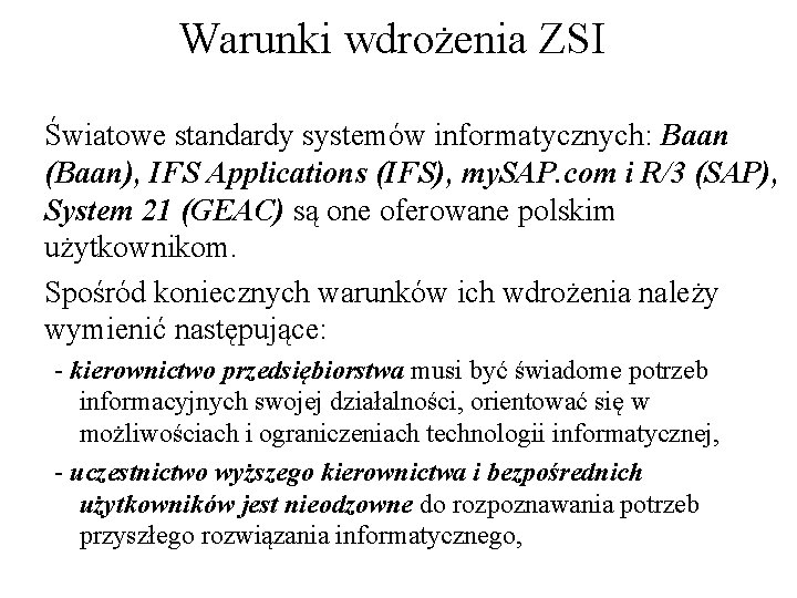 Warunki wdrożenia ZSI Światowe standardy systemów informatycznych: Baan (Baan), IFS Applications (IFS), my. SAP.