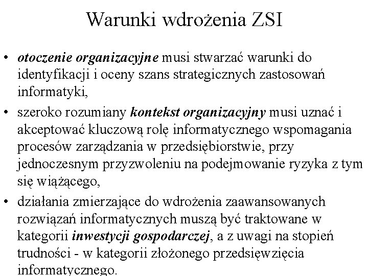 Warunki wdrożenia ZSI • otoczenie organizacyjne musi stwarzać warunki do identyfikacji i oceny szans