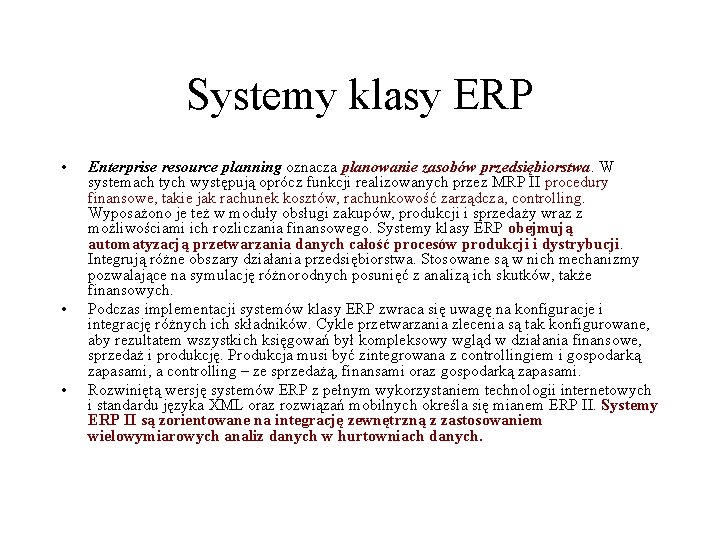 Systemy klasy ERP • • • Enterprise resource planning oznacza planowanie zasobów przedsiębiorstwa. W
