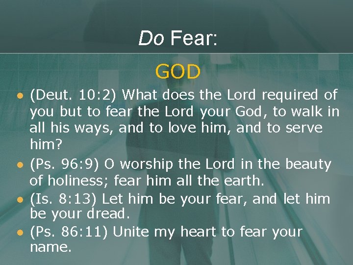 Do Fear: GOD l l (Deut. 10: 2) What does the Lord required of
