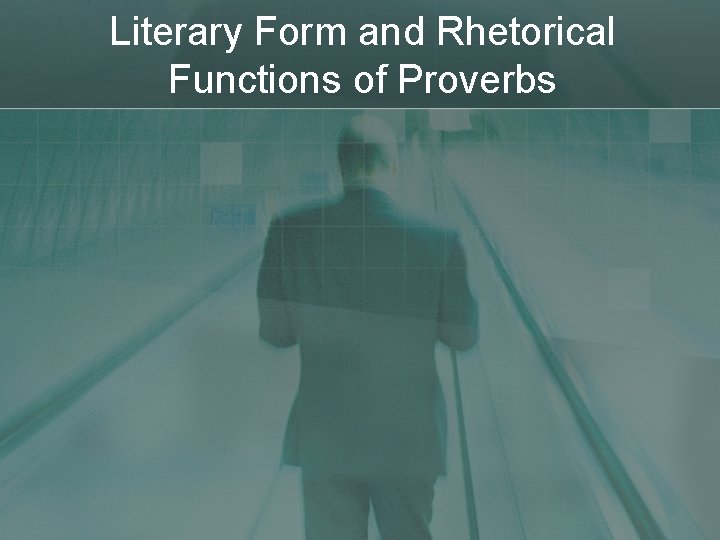 Literary Form and Rhetorical Functions of Proverbs 