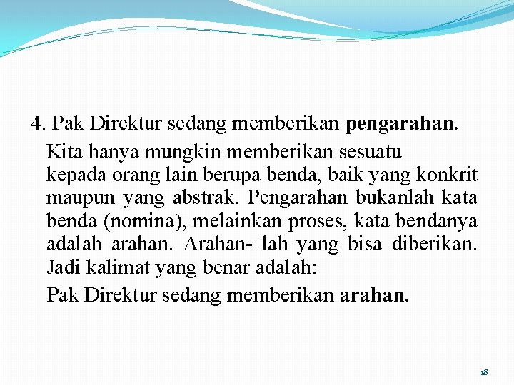 4. Pak Direktur sedang memberikan pengarahan. Kita hanya mungkin memberikan sesuatu kepada orang lain