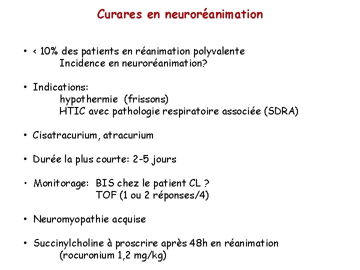 Curares en neuroréanimation • < 10% des patients en réanimation polyvalente Incidence en neuroréanimation?