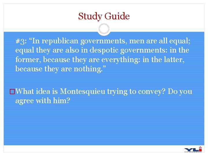 Study Guide #3: “In republican governments, men are all equal; equal they are also