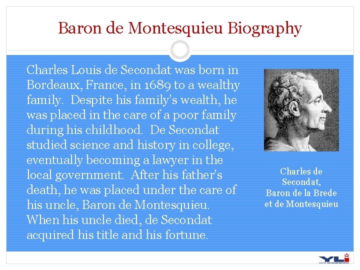 Baron de Montesquieu Biography Charles Louis de Secondat was born in Bordeaux, France, in