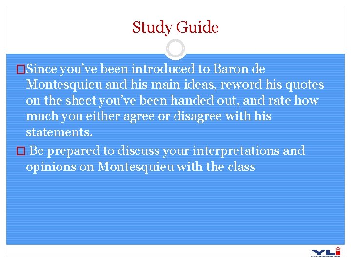 Study Guide �Since you’ve been introduced to Baron de Montesquieu and his main ideas,
