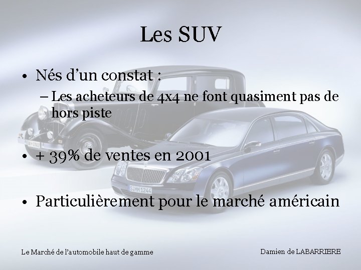 Les SUV • Nés d’un constat : – Les acheteurs de 4 x 4