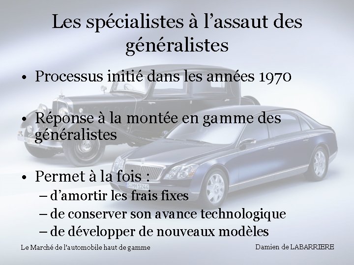 Les spécialistes à l’assaut des généralistes • Processus initié dans les années 1970 •