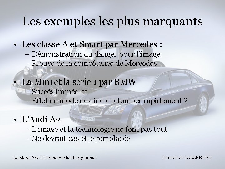 Les exemples plus marquants • Les classe A et Smart par Mercedes : –