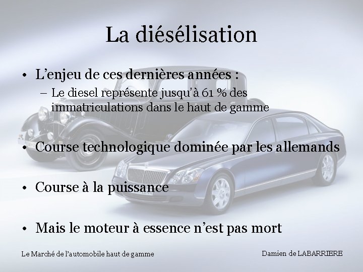 La diésélisation • L’enjeu de ces dernières années : – Le diesel représente jusqu’à