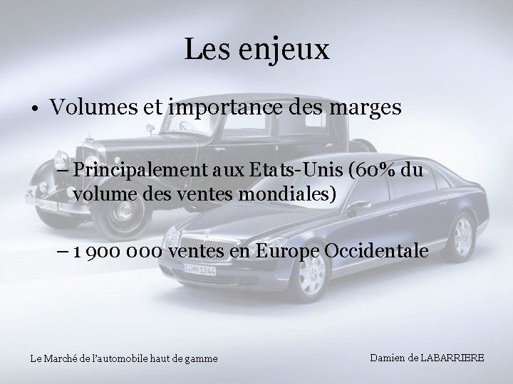 Les enjeux • Volumes et importance des marges – Principalement aux Etats-Unis (60% du