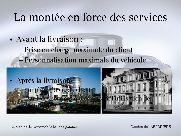 La montée en force des services • Avant la livraison : – Prise en