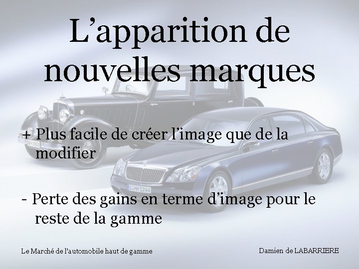 L’apparition de nouvelles marques + Plus facile de créer l’image que de la modifier