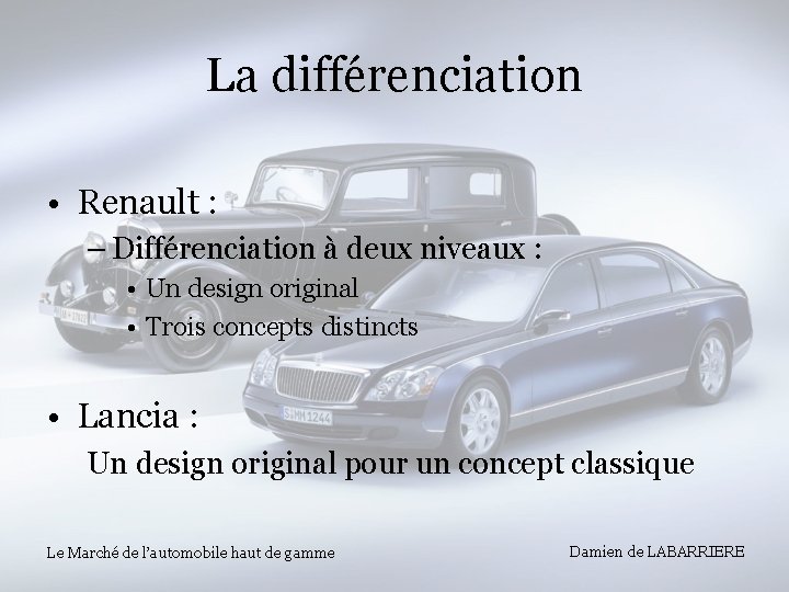 La différenciation • Renault : – Différenciation à deux niveaux : • Un design