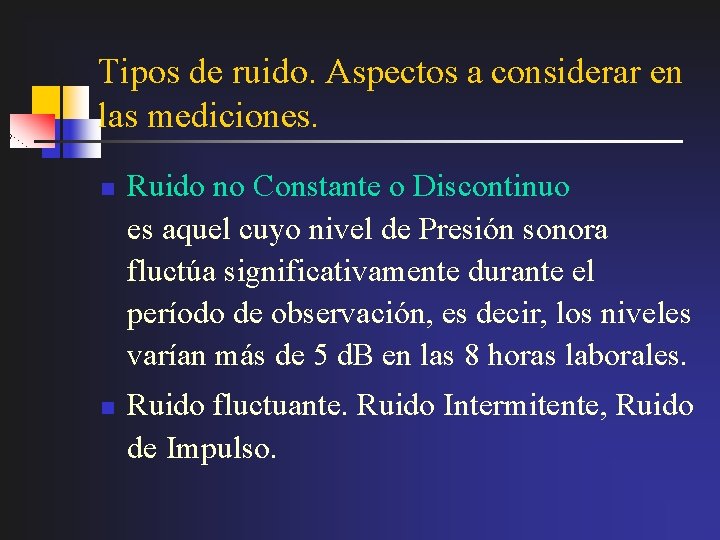 Tipos de ruido. Aspectos a considerar en las mediciones. n n Ruido no Constante