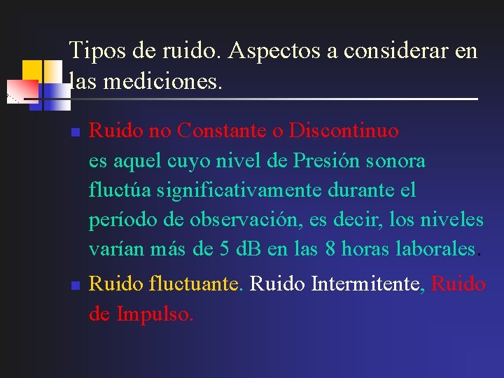 Tipos de ruido. Aspectos a considerar en las mediciones. n n Ruido no Constante