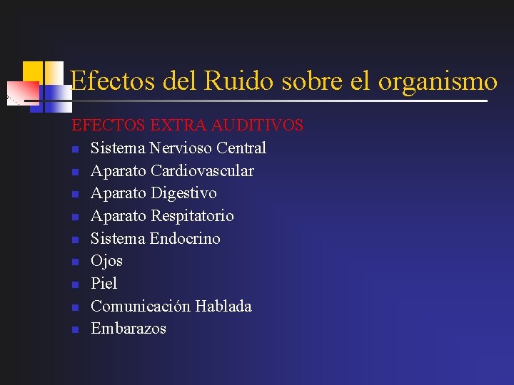 Efectos del Ruido sobre el organismo EFECTOS EXTRA AUDITIVOS n Sistema Nervioso Central n