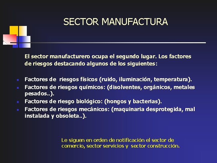 SECTOR MANUFACTURA El sector manufacturero ocupa el segundo lugar. Los factores de riesgos destacando