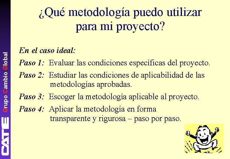 Grupo Cambio Global ¿Qué metodología puedo utilizar para mi proyecto? En el caso ideal: