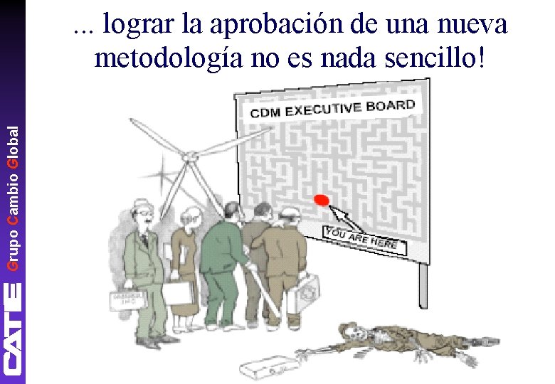 Grupo Cambio Global . . . lograr la aprobación de una nueva metodología no