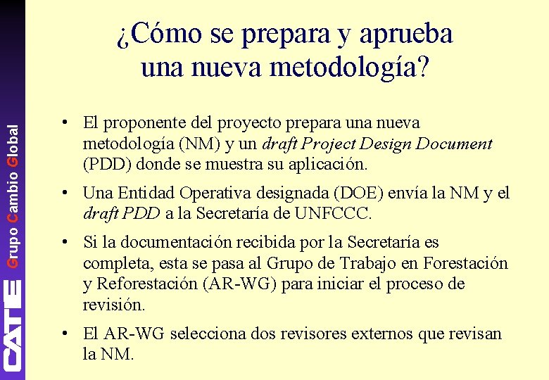Grupo Cambio Global ¿Cómo se prepara y aprueba una nueva metodología? • El proponente