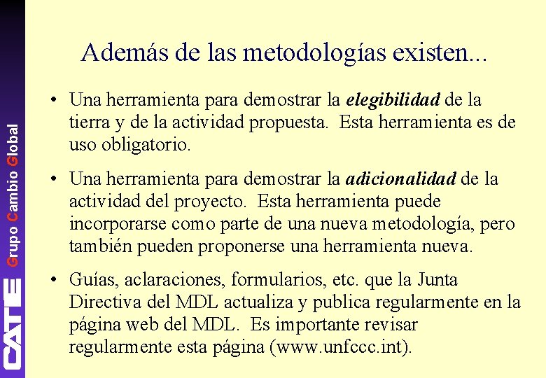 Grupo Cambio Global Además de las metodologías existen. . . • Una herramienta para