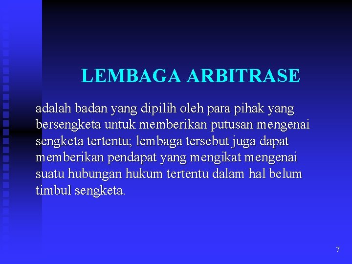 LEMBAGA ARBITRASE adalah badan yang dipilih oleh para pihak yang bersengketa untuk memberikan putusan