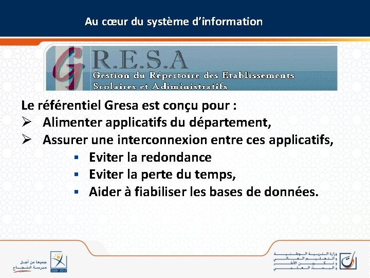 Au cœur du système d’information Le référentiel Gresa est conçu pour : Ø Alimenter