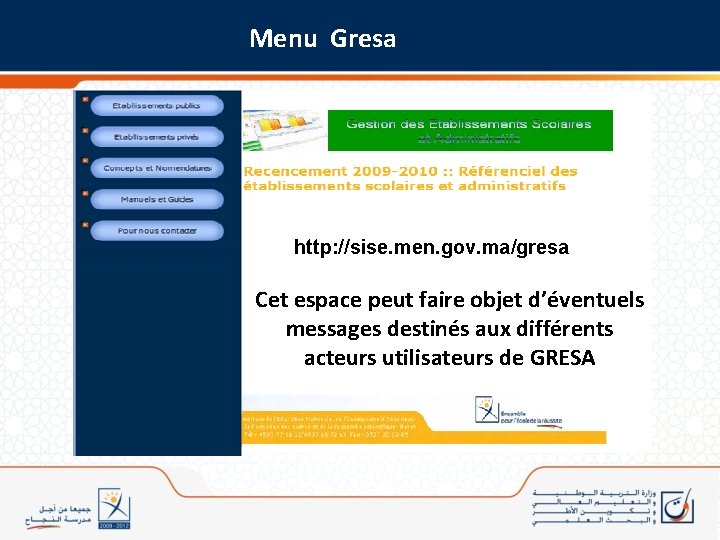 Menu Gresa http: //sise. men. gov. ma/gresa Cet espace peut faire objet d’éventuels messages