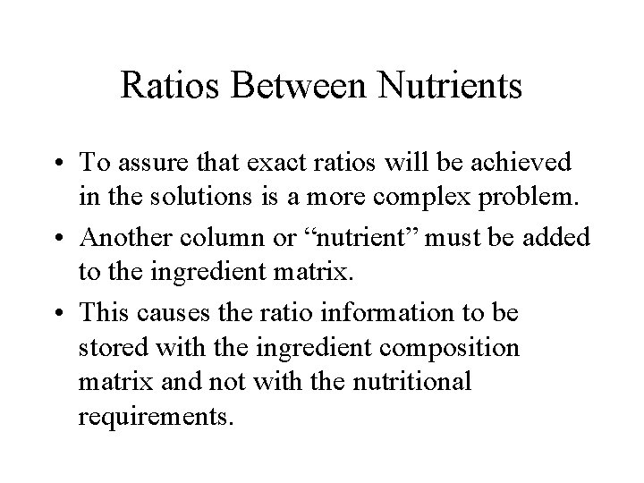 Ratios Between Nutrients • To assure that exact ratios will be achieved in the