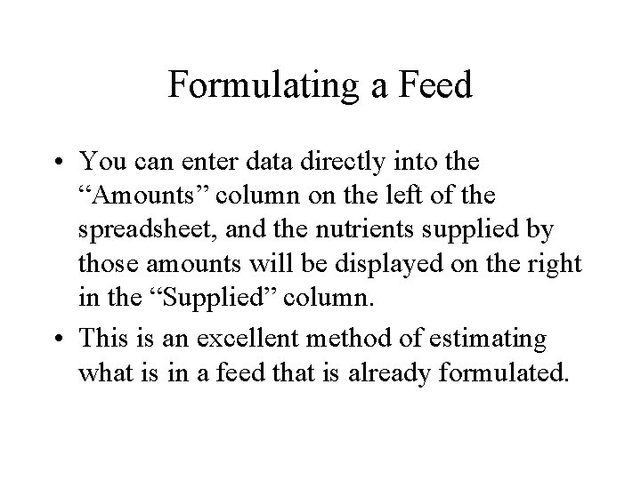 Formulating a Feed • You can enter data directly into the “Amounts” column on