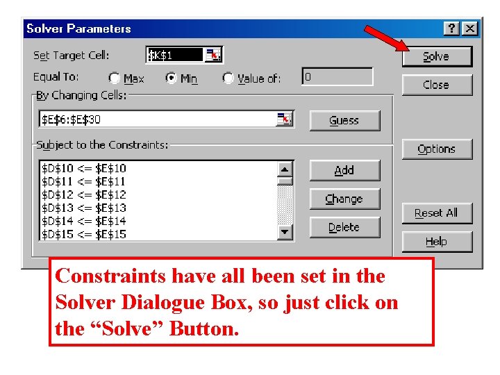 Constraints have all been set in the Solver Dialogue Box, so just click on