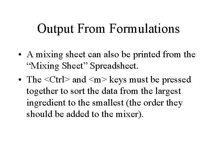 Output From Formulations • A mixing sheet can also be printed from the “Mixing