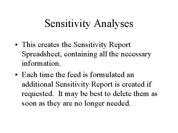 Sensitivity Analyses • This creates the Sensitivity Report Spreadsheet, containing all the necessary information.