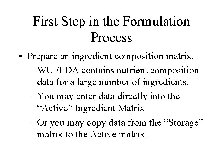 First Step in the Formulation Process • Prepare an ingredient composition matrix. – WUFFDA