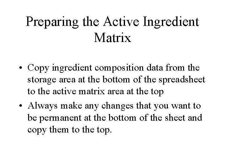 Preparing the Active Ingredient Matrix • Copy ingredient composition data from the storage area