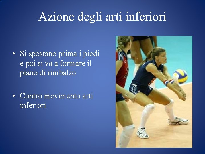 Azione degli arti inferiori • Si spostano prima i piedi e poi si va