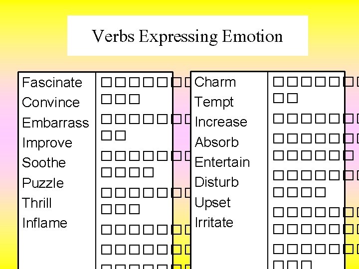 Verbs Expressing Emotion Fascinate Convince Embarrass Improve Soothe Puzzle Thrill Inflame Charm ���� ���