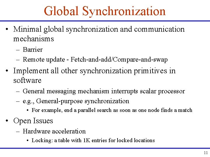 Global Synchronization • Minimal global synchronization and communication mechanisms – Barrier – Remote update