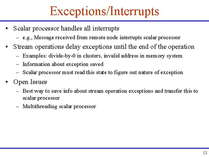 Exceptions/Interrupts • Scalar processor handles all interrupts – e. g. , Message received from