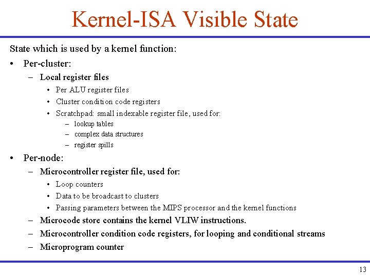 Kernel-ISA Visible State which is used by a kernel function: • Per-cluster: – Local