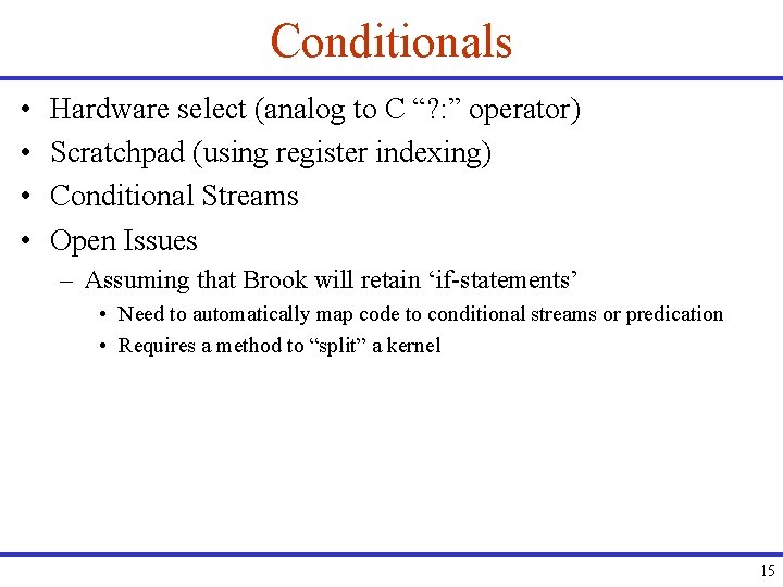 Conditionals • • Hardware select (analog to C “? : ” operator) Scratchpad (using